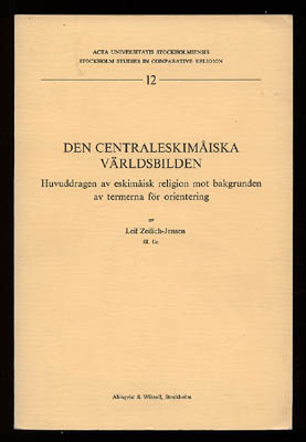 Leif Zeilich-Jensen : Den centraleskimåiska världsbilden. Huvuddragen av eskimåisk religion mot bakgrunden av termerna för orientering