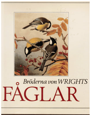Leikola, Anto - Lokki, Juhani - Stjernberg, Torsten - Brusewitz, Gunnar - Thiel, Osmo - Ulfvens, Johan : Bröderna von Wrights fåglar
