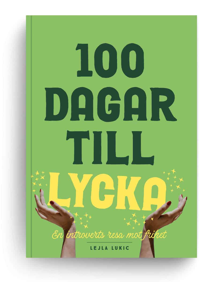 Lejla Lukic : 100 dagar till lycka : en introverts resa mot frihet