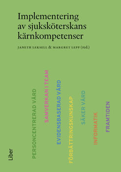 Leksell, Janeth ; Lepp, Margret [red.] : Implementering av sjuksköterskans kärnkompetenser