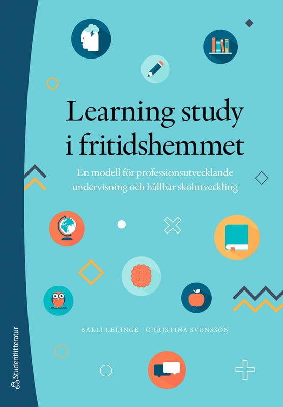 Lelinge, Balli ; Svensson, Christina : Learning study i fritidshemmet : en modell för professionsutvecklande undervisning och hållbar skolutveckling