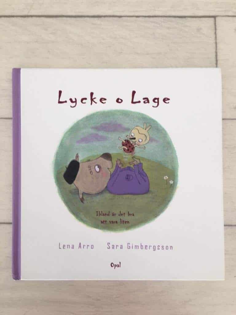 Lena Arro : Lycke o Lage. Ibland är det bra att vara liten