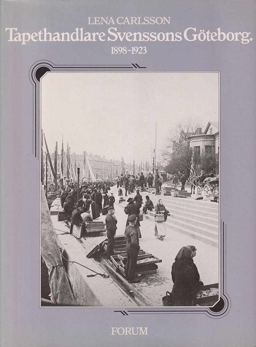 Lena Carlsson : Tapethandlare Svenssons Göteborg 1898-1923