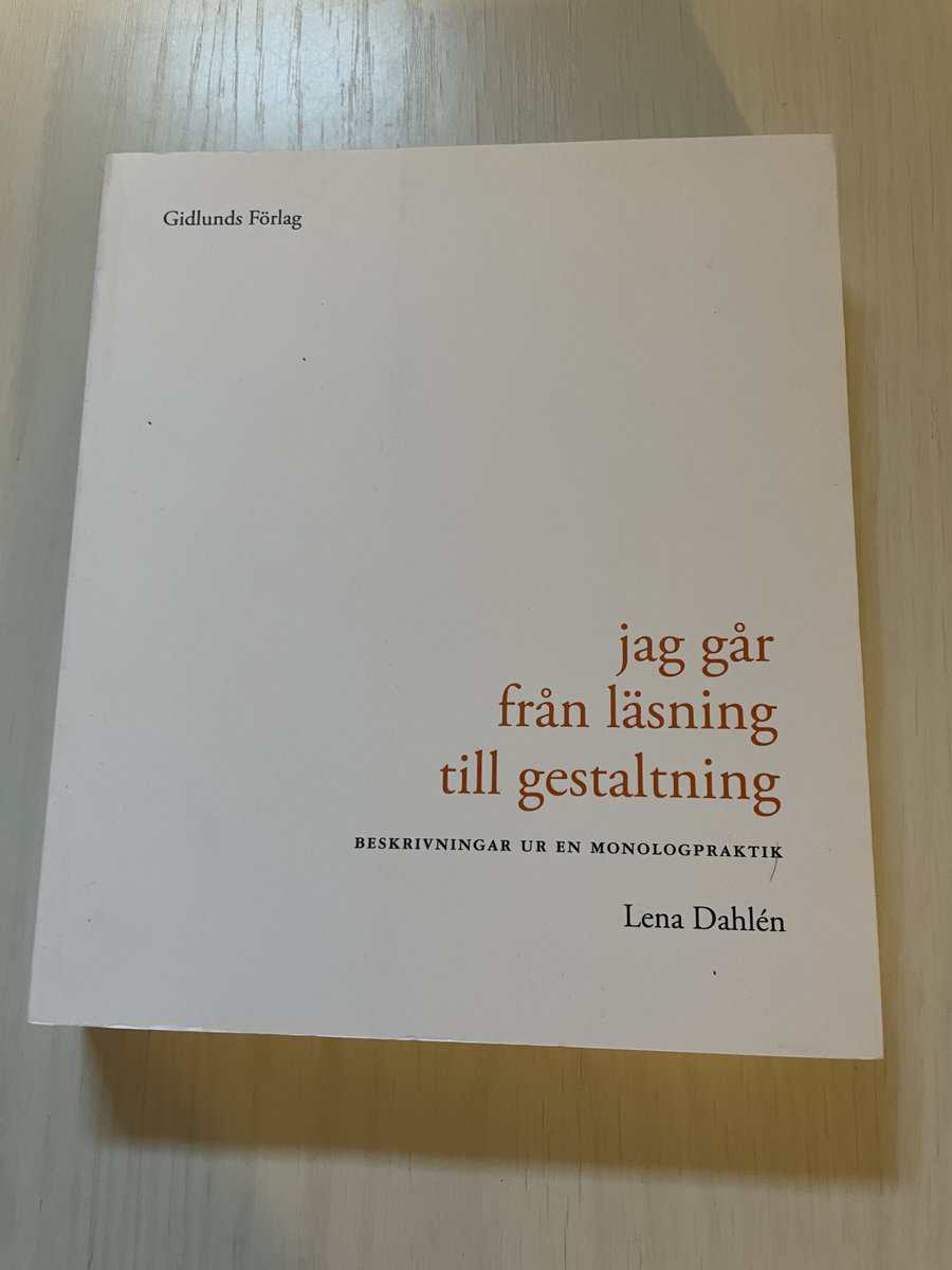 Lena Dahlén : Jag går från läsning till gestaltning beskrivningar ur en monologpraktik