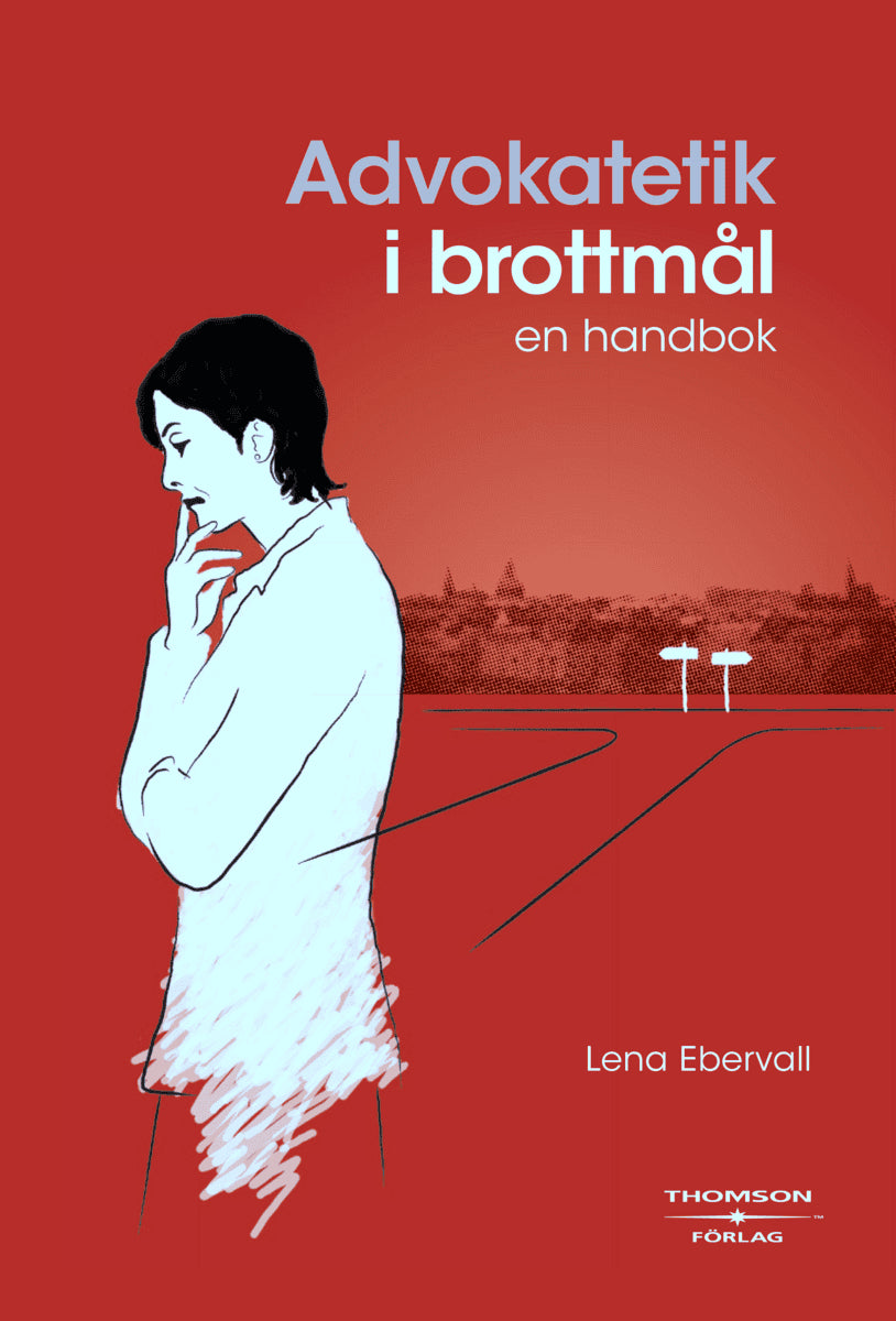 Lena Ebervall : Advokatetik i brottmål : en handbok