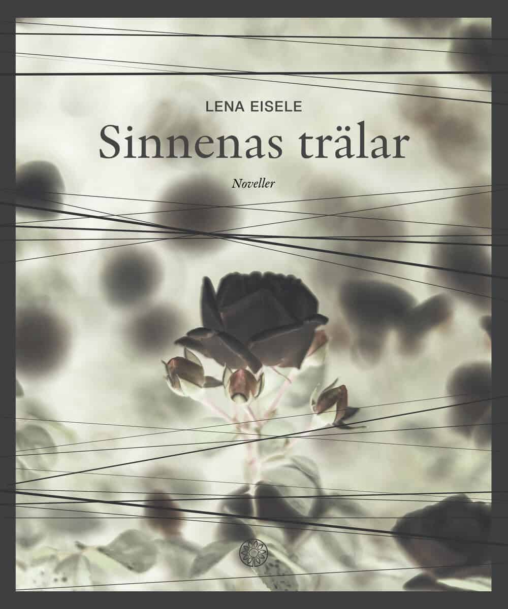 Lena Eisele : Sinnenas trälar