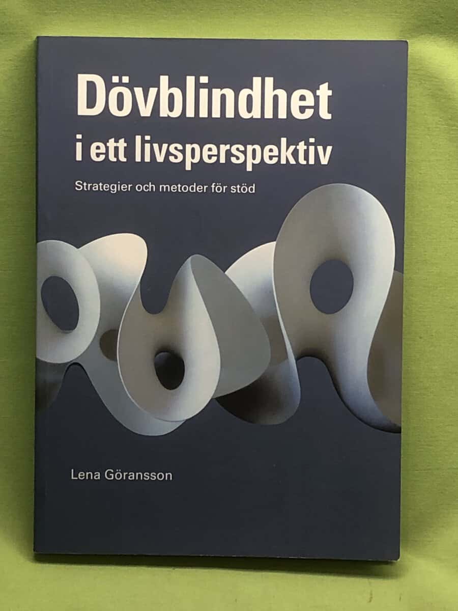Lena Göransson : Dövblindhet i ett livsperspektiv strategier och metoder för stöd