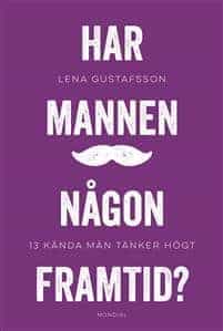 Lena Gustafsson : Har mannen någon framtid?