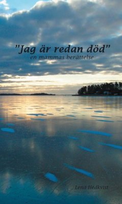 Lena Hedkvist : Jag är redan död : en mammas berättelse
