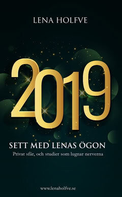 Lena Holfve : 2019 : sett med Lenas ögon