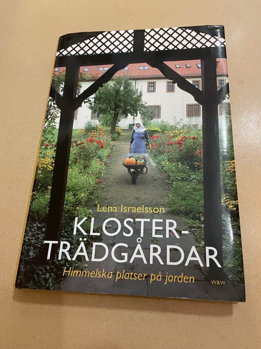 Lena Israelsson : Klosterträdgårdar himmelska platser på jorden