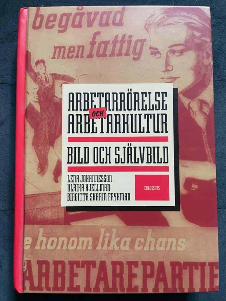 Lena Johannesson ; Birgitta Skarin Frykman ; Ulrika Kjellman : Arbetarrörelse och arbetarkultur