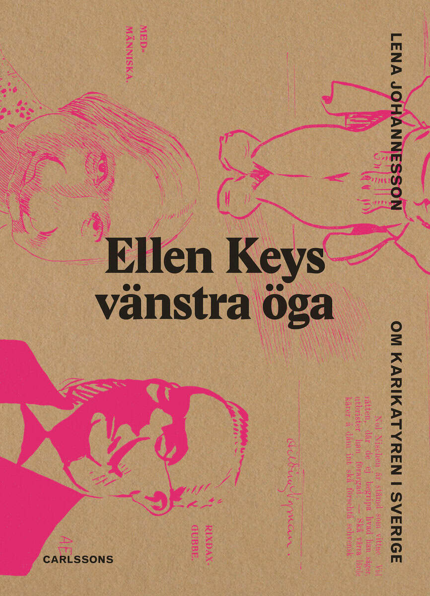 Lena Johannesson : Ellen Keys vänstra öga : om karikatyren i Sverige