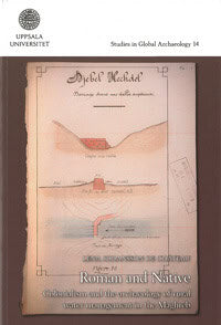 Lena Johansson De Château : Roman and native : colonialism and the archaeology of rural water management in the Maghreb