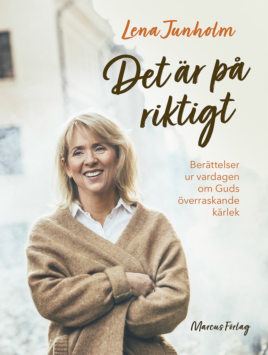 Lena Junholm : Det är på riktigt : berättelser ur vardagen om Guds överraskande kärlek