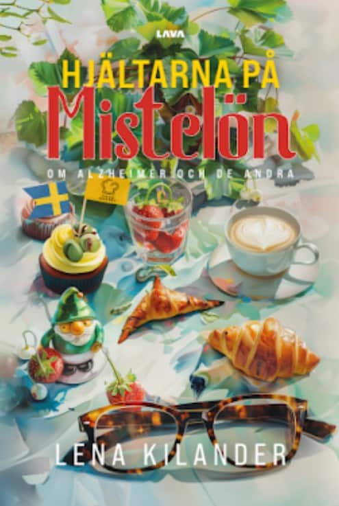 Lena Kilander : Hjältarna på Mistelön : en roman  om Alzheimer och de andra