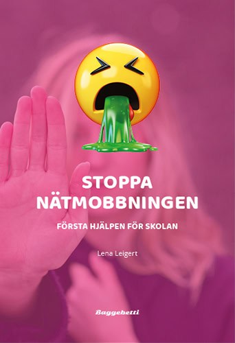 Lena Leigert : Stoppa nätmobbningen : första hjälpen för skolan