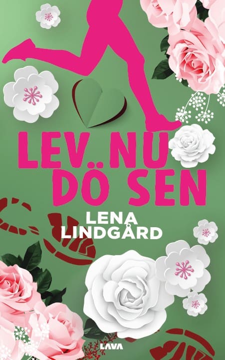 Lena Lindgård : Lev nu, dö sen