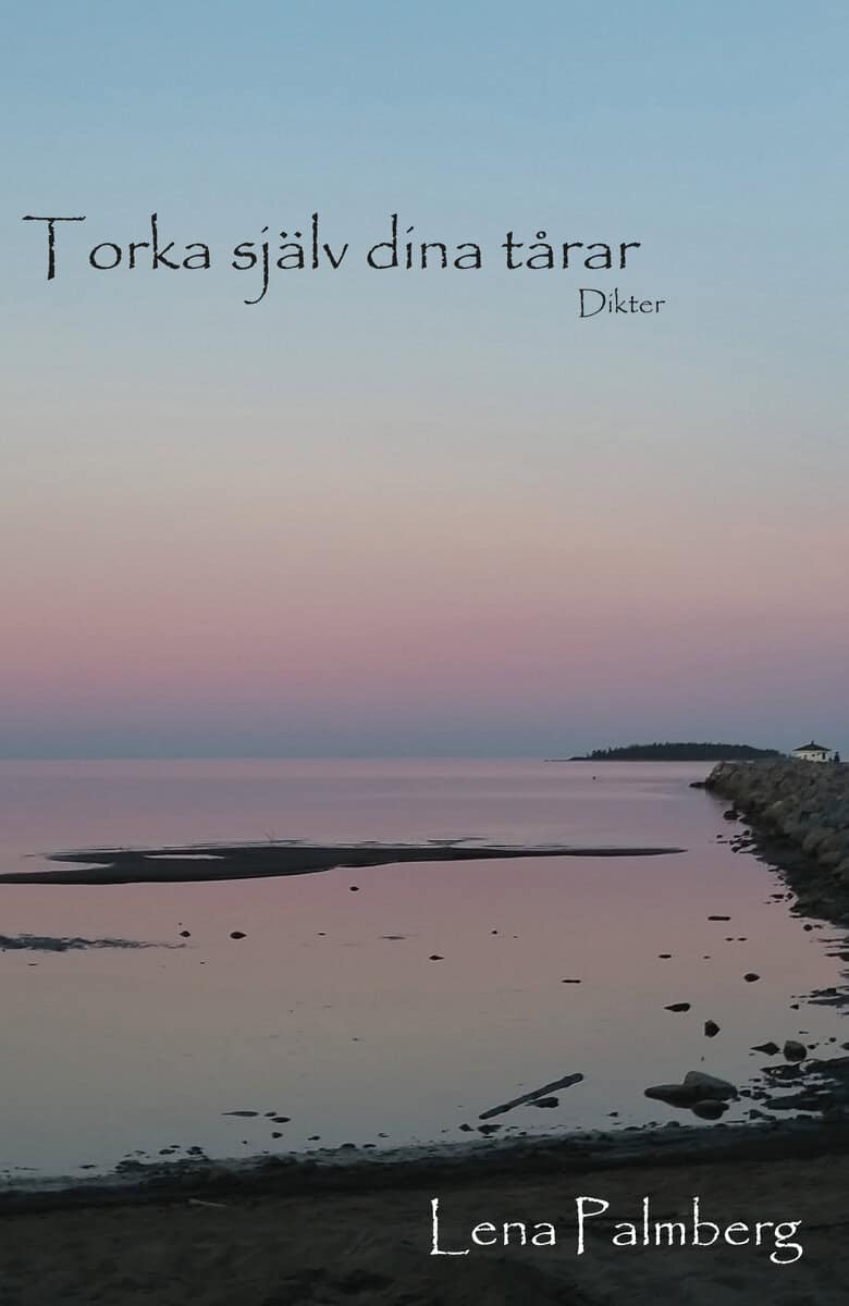 Lena Palmberg : Torka själv dina tårar