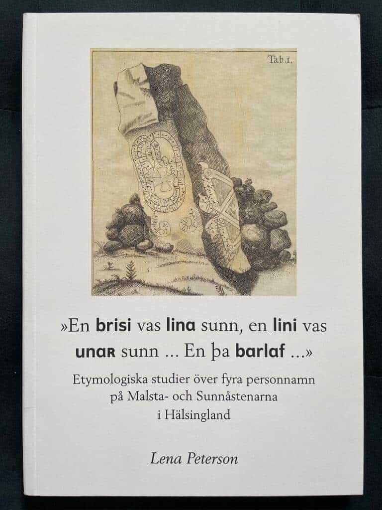 Lena Peterson : 'En brisi vas lina sunn, en lini vas unaR sunn- En þa barlaf- ' - etymologiska studier över fyra personnamn på Malsta- och Sunnåstenarna i Hälsingland