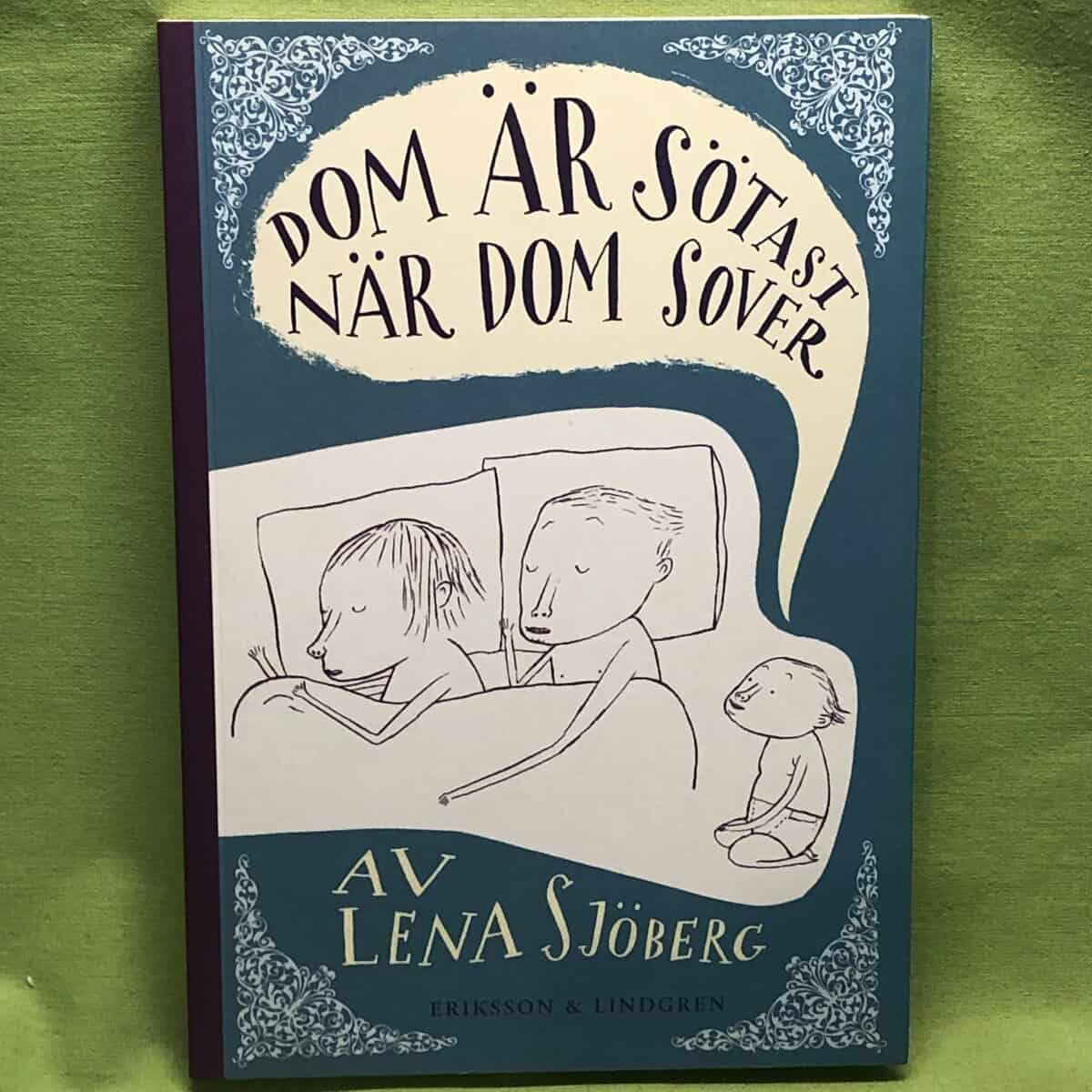 Lena Sjöberg : Dom är sötast när dom sover