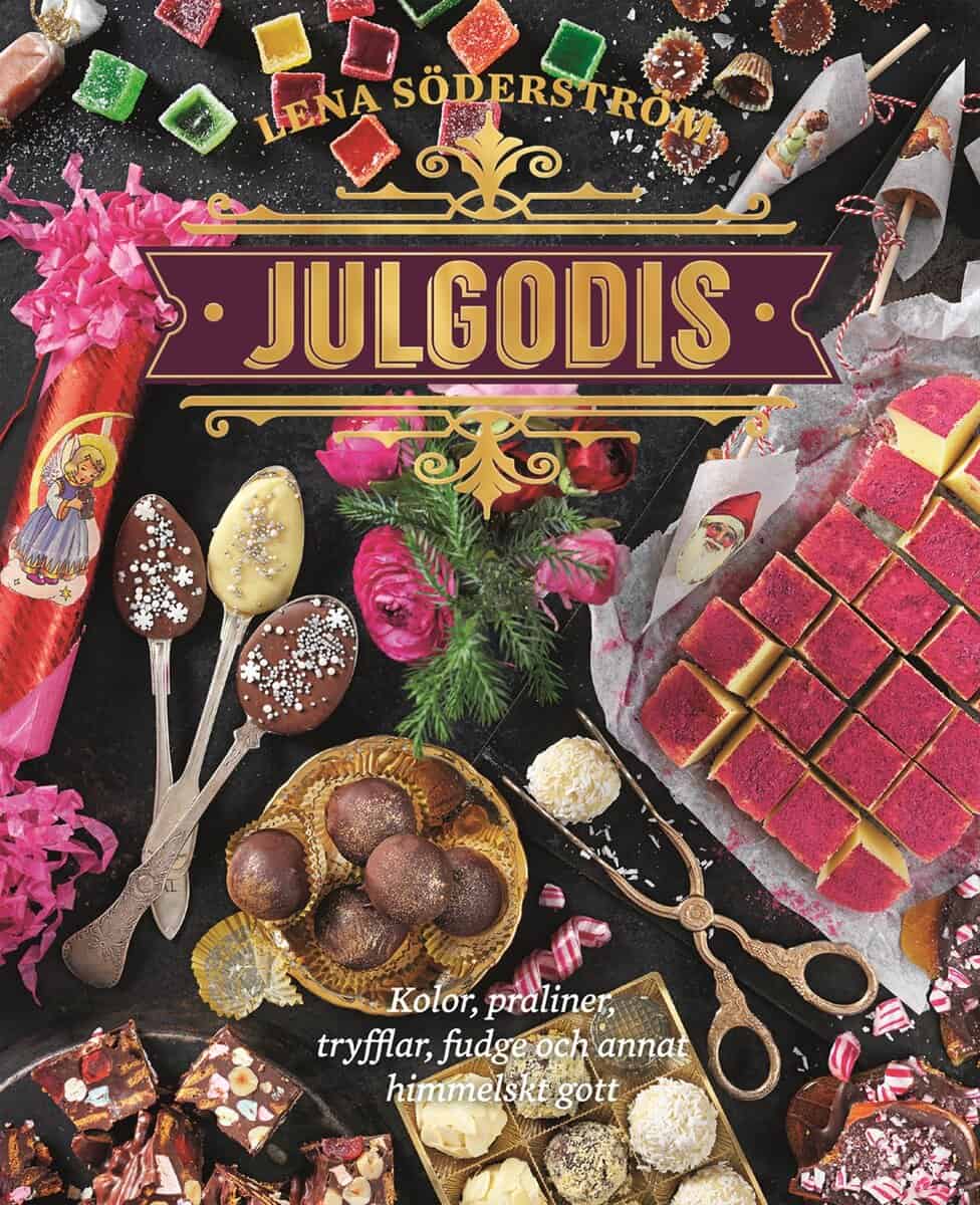 Lena Söderström : Julgodis : kolor, praliner, tryfflar, fudge & annat himmelskt gott