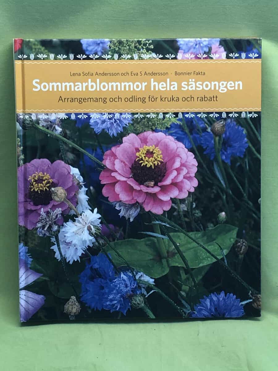 Lena Sofia Andersson : Sommarblommor hela säsongen