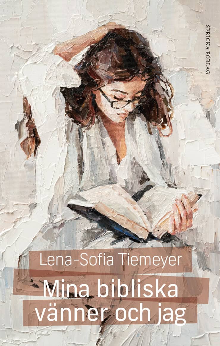 Lena-Sofia Tiemeyer : Mina bibliska vänner och jag : på besök i Gamla testamentets berättarvärld
