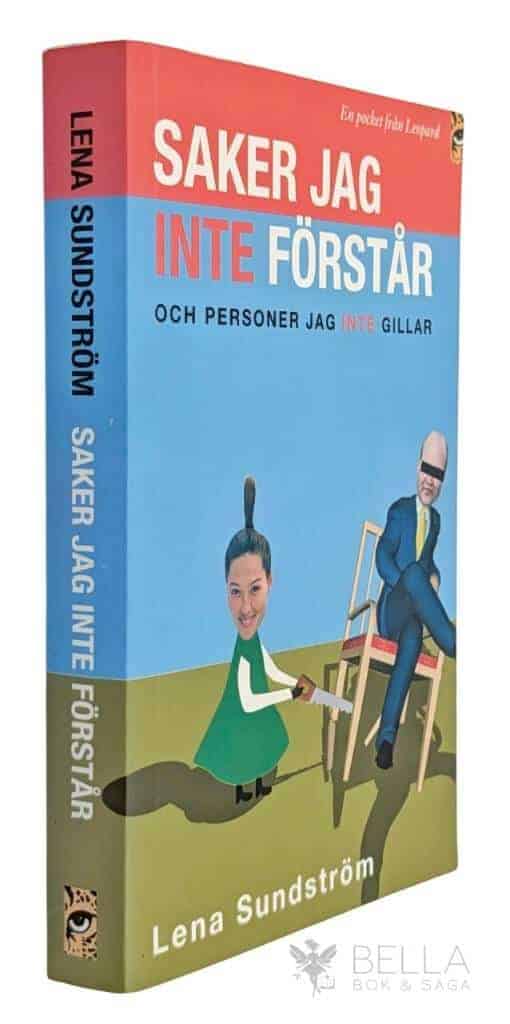 Lena Sundström : Saker jag inte förstår - och personer jag inte gillar