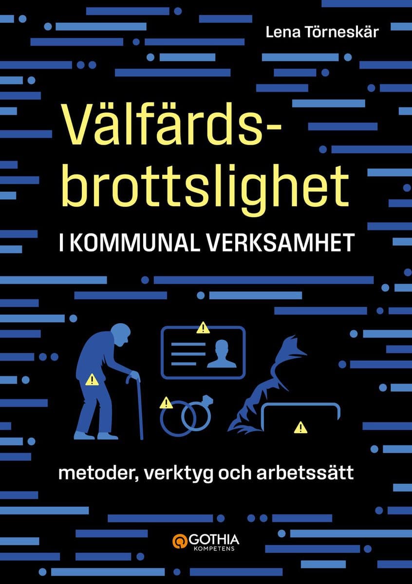 Lena Törneskär : Välfärdsbrottslighet i kommunal verksamhet : Metoder, verktyg och arbetssätt