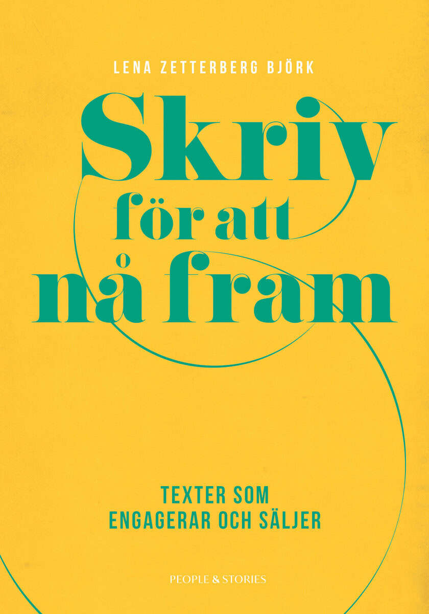 Lena Zetterberg Björk : Skriv för att nå fram : texter som engagerar och säljer