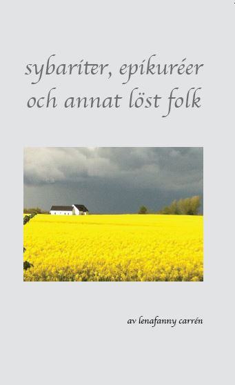LenaFanny Carrén : Sybariter, epikuréer och annat löst folk