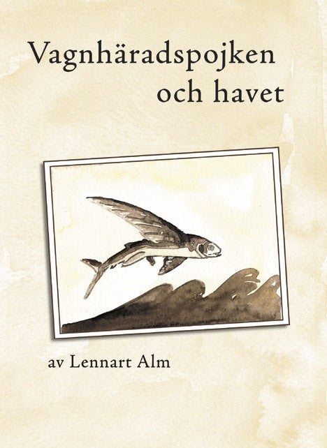 Lennart Alm : Vagnhäradspojken och havet : om brödraskap och fartygsmaskiner