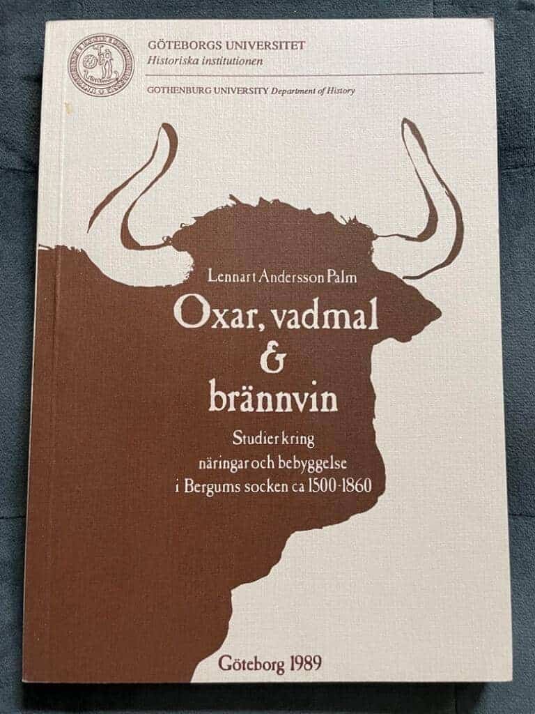 Lennart Andersson Palm : Oxar, vadmal & brännvin. Studier kring näringar och bebyggelse i Bergums socken ca 1500-1860
