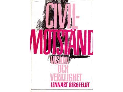 Lennart Bergfeldt : Civilmotstånd. Vision och verklighet