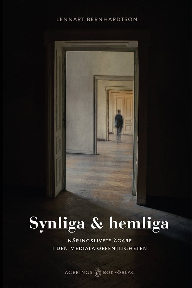 Lennart Bernhardtson : Synliga & hemliga : näringslivets ägare i den mediala offentligheten