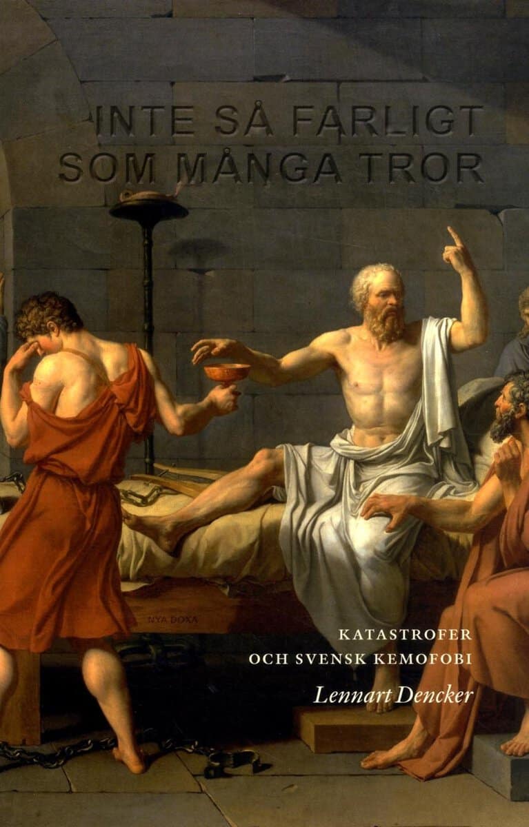 Lennart Dencker : Inte så farligt som många tror: Katastrofer och svensk kemofobi