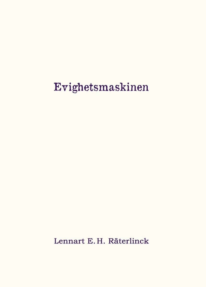 Lennart E. H. Räterlinck : Evighetsmaskinen