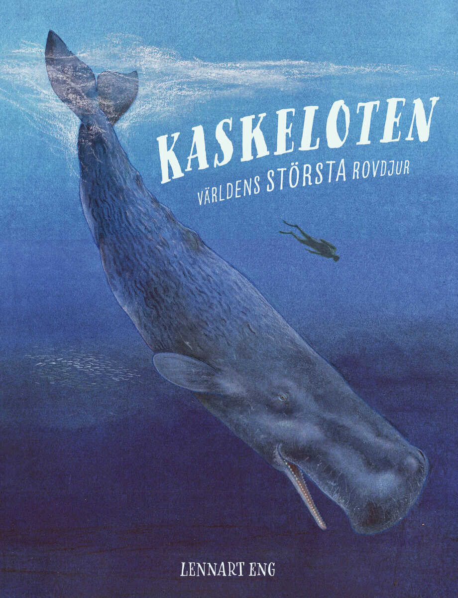 Lennart Eng : Kaskeloten : världens största rovdjur