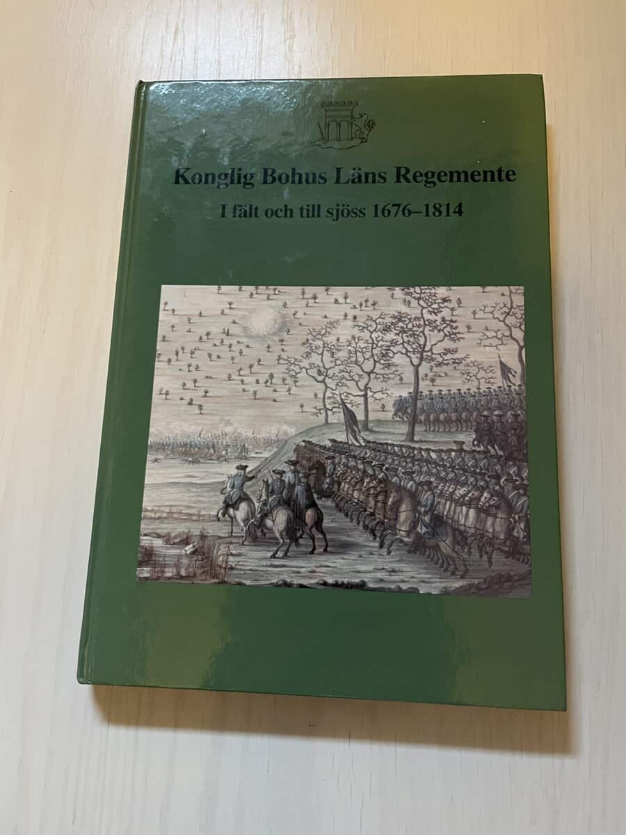 Lennart Gabrielsson : Konglig Bohus Läns Regemente - i fält och till sjöss 1676-1814