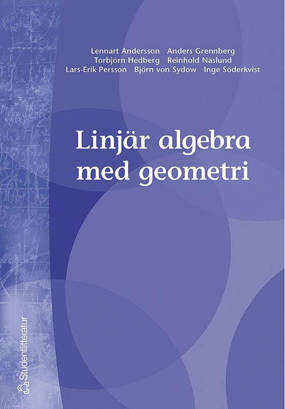 Andersson, Lennart ; Grennberg, Anders ; Hedberg, Torbjörn ; Näslund, Reinhold ; Persson, Lars-Erik ; Söderkvist, Inge ; von Sydow, Björn : Linjär algebra med geometri