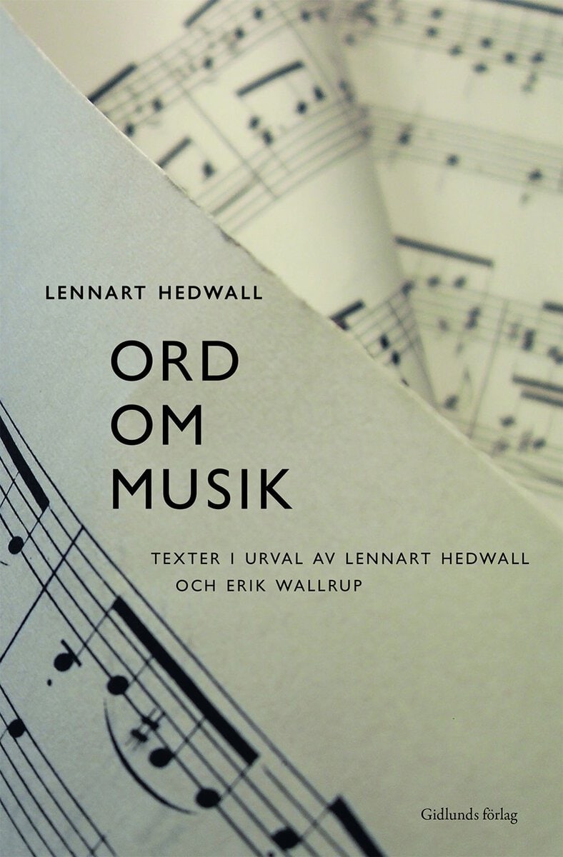 Lennart Hedwall : Ord om musik : texter i urval