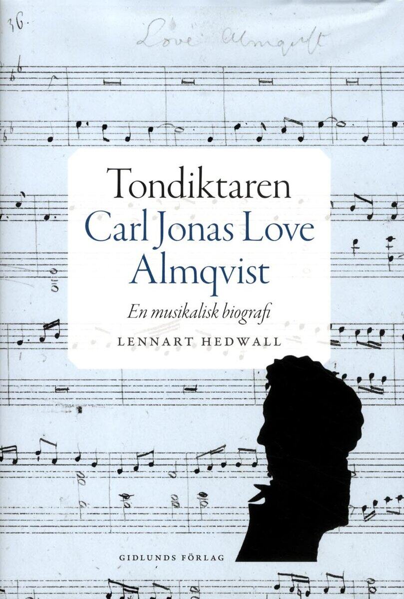 Lennart Hedwall : Tondiktaren Carl Jonas Love Almqvist : en musikalisk biografi
