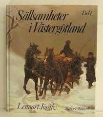 Lennart Jörälv : SÄLLSAMHETER I VÄSTERGÖTLAND I-II