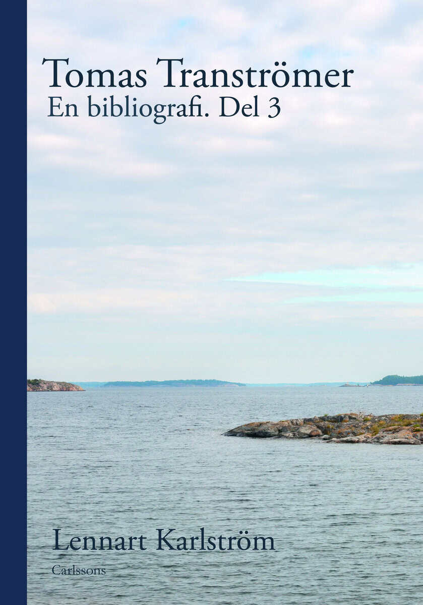 Lennart Karlström : Tomas Tranströmer : en bibliografi. Del 3