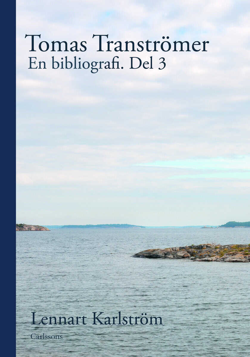 Lennart Karlström : Tomas Tranströmer : en bibliografi. Del 3