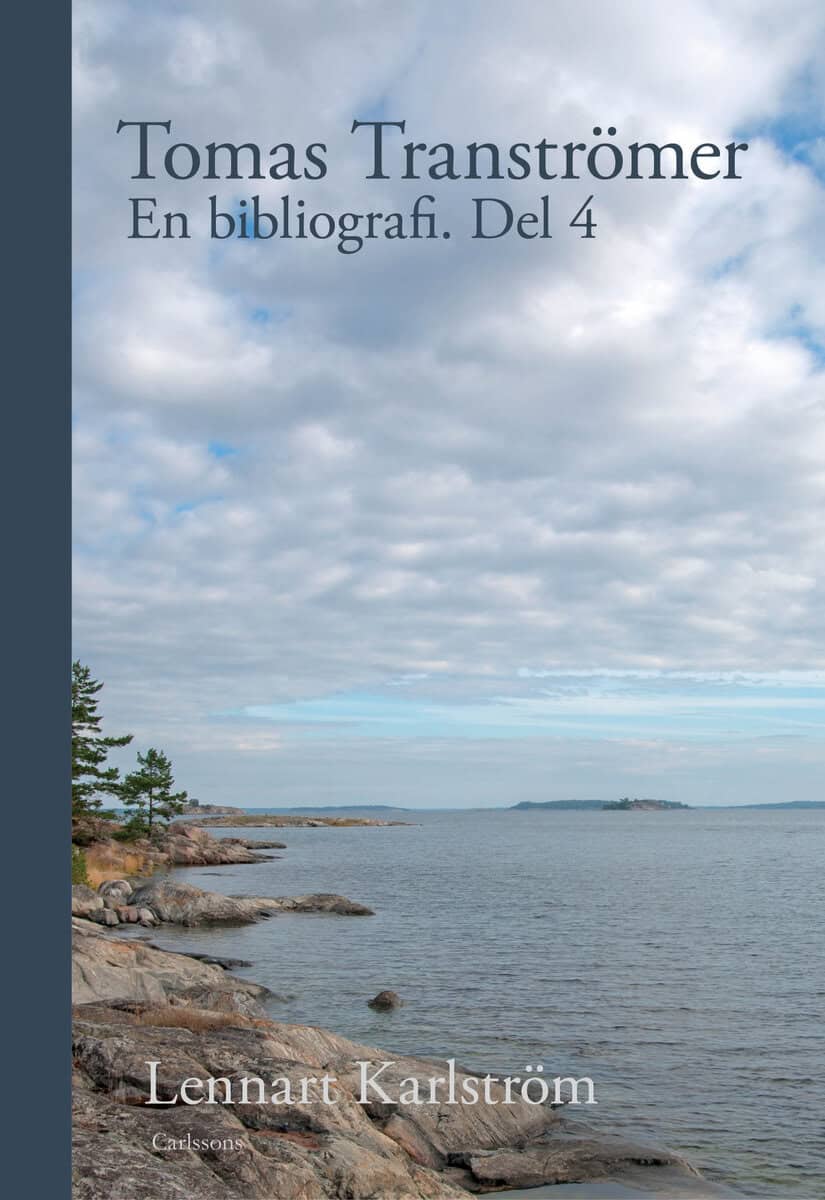 Lennart Karlström : Tomas Tranströmer : en bibliografi. Del 4