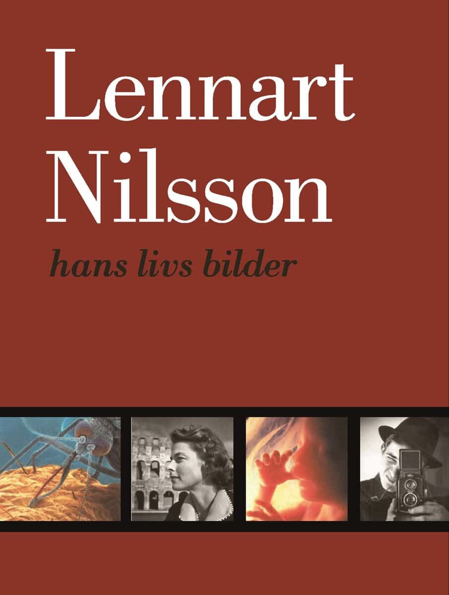 Lennart Nilsson : Hans livs bilder : hans livs bilder