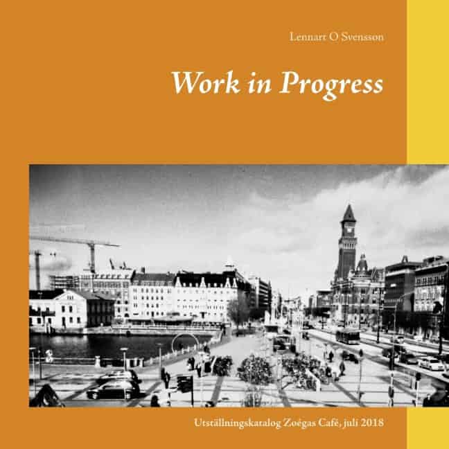 Lennart O Svensson : Work in Progress : Utställningskatalog Zoégas Café, juli 2018