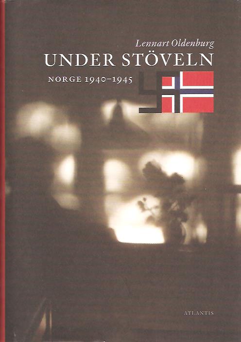 Lennart Oldenburg : Under stöveln - Norge 1940-1945